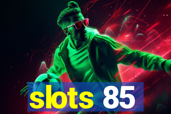 slots 85